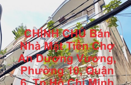 CHÍNH CHỦ Bán Nhà Mặt Tiền Chợ An Dương Vương, Phường 10, Quận 6, Tp Hồ Chí Minh